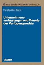 Unternehmensverfassungen und Theorie der Verfügungsrechte: Methodische Probleme, theoretische Perspektiven und exemplarische Fallstudien