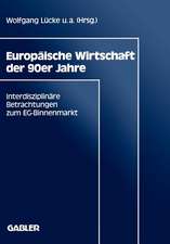 Europäische Wirtschaft der 90er Jahre: Interdisziplinäre Betrachtungen zum EG-Binnenmarkt