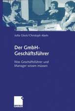 Der GmbH-Geschäftsführer: Was Geschäftsführer und Manager wissen müssen