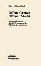 Offene Grenze Offener Markt: Voraussetzungen für die Erneuerung der DDR-Volkswirtschaft