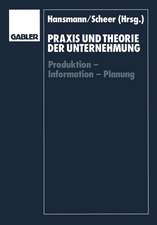 Praxis und Theorie der Unternehmung: Produktion — Information — Planung