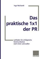 Das praktische 1×1 der PR: Leitfaden für erfolgreiche Kommunikation nach innen und außen