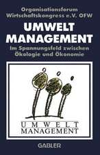 Umweltmanagement im Spannungsfeld zwischen Ökologie und Ökonomie