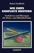 Wie Chefs Konflikte Meistern: Verfahren und Übungen für Klein- und Mittelbetriebe