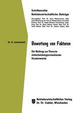 Bewertung von Faktoren: Ein Beitrag zur Theorie entscheidungsorientierter Kostenwerte