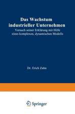 Das Wachstum industrieller Unternehmen: Versuch seiner Erklärung mit Hilfe eines komplexen, dynamischen Modells