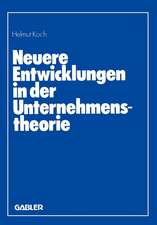 Neuere Entwicklungen in der Unternehmenstheorie: Erich Gutenberg zum 85. Geburtstag