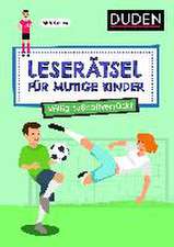 Leserätsel für mutige Kinder - Völlig fußballverrückt - ab 7 Jahren