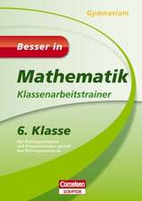 Besser in Mathematik - Klassenarbeitstrainer Gymnasium 6. Klasse