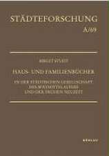 Haus- und Familienbücher in der städtischen Gesellschaft des Spätmittelalters und der Frühen Neuzeit