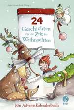 24 Geschichten für die Zeit bis Weihnachten - Ein Adventskalenderbuch