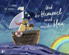 Und der Himmel wird wieder blau - Ein Mutmachbuch