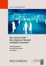 Die smarte Stadt - Den digitalen Wandel intelligent gestalten Handlungsfelder - Herausforderungen - Strategien