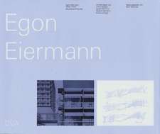 Egon Eiermann. Bauten und Projekte 1904 - 1970