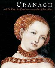 Cranach und die Kunst der Renaissance unter den Hohenzollern