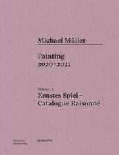 Michael Müller. Ernstes Spiel. Catalogue Raisonn – Vol. 1.3, Painting 2020–2021