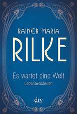 Rilke, R: Es wartet eine Welt