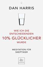 Wie ich die entscheidenden 10% GLÜCKLICHER wurde