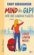 Mind the Gap! Wie ich London packte (oder London mich)