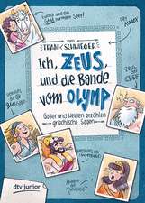 Ich, Zeus, und die Bande vom Olymp - Götter und Helden erzählen griechische Sagen