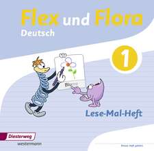 Flex und Flora 1. Lese-Mal-Heft