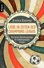 Kastrop, J: Liebe in Zeiten der Champions League