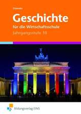 Geschichte für die Wirtschaftsschule. Jahrgangsstufe 10 Lehr-/Fachbuch