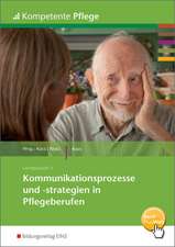 Kommunikationsprozesse und -strategien in Pflegeberufen. Schulbuch