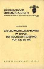 Das gesamtdeutsche Handwerk im Spiegel der Reichsgesetzgebung von 1530 bis 1806.