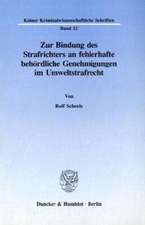 Zur Bindung des Strafrichters an fehlerhafte behördliche Genehmigungen im Umweltstrafrecht