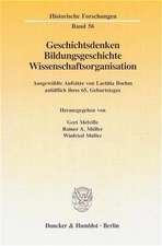 Geschichtsdenken, Bildungsgeschichte, Wissenschaftsorganisation