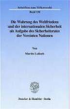 Die Wahrung des Weltfriedens und der internationalen Sicherheit als Aufgabe des Sicherheitsrates der Vereinten Nationen.