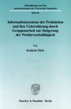 Informationssysteme der Produktion und ihre Unterstützung durch Gruppenarbeit zur Steigerung der Wettbewerbsfähgikeit.