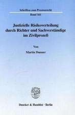 Justizielle Risikoverteilung durch Richter und Sachverständige im Zivilprozeß.