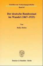 Der deutsche Bundesstaat im Wandel (1867-1933).