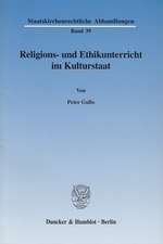 Religions- und Ethikunterricht im Kulturstaat. (Bd. 39)