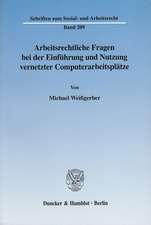 Arbeitsrechtliche Fragen bei der Einführung und Nutzung vernetzter Computerarbeitsplätze