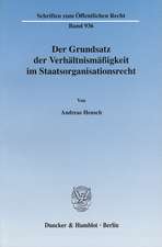 Der Grundsatz der Verhältnismäßigkeit im Staatsorganisationsrecht