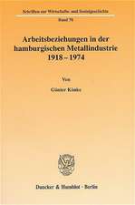 Arbeitsbeziehungen in der hamburgischen Metallindustrie 1918-1974