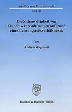 Die Sittenwidrigkeit von Franchisevereinbarungen aufgrund eines Leistungsmissverhältnisses