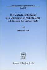 Die Vertretungsbefugnis des Vorstandes in rechtsfähigen Stiftungen des Privatrechts