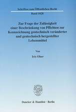 Zur Frage der Zulässigkeit einer Beschränkung von Pflichten zur Kennzeichnung gentechnisch veränderter und gentechnisch hergestellter Lebensmittel