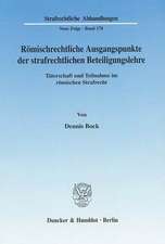 Römischrechtliche Ausgangspunkte der strafrechtlichen Beteiligungslehre