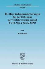 Die Begründungsanforderungen bei der Erhebung der Verfahrensrüge gemäß § 344 Abs. 2 Satz 2 StPO