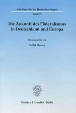 Die Zukunft des Föderalismus in Deutschland und Europa