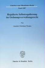 Regulierte Selbstregulierung im Ordnungsverwaltungsrecht