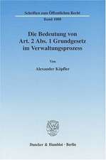 Die Bedeutung von Art. 2 Abs. 1 Grundgesetz im Verwaltungsprozess