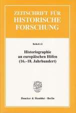 Historiographie an europäischen Höfen (16.-18. Jahrhundert)