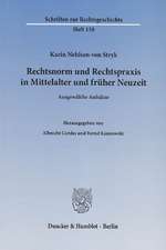 Rechtsnorm und Rechtspraxis in Mittelalter und früher Neuzeit