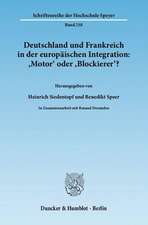 Deutschland und Frankreich in der europäischen Integration: 'Motor' oder 'Blockierer'? / L'Allemagne et la France dans l'intégration européenne: 'moteur' ou 'frein'?